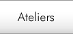 Ateliers 